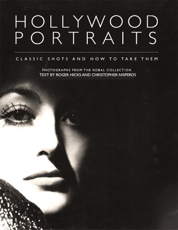 книга Hollywood Portraits: Classic Shots and How to Take Them, автор: Roger Hicks, Christopher Nisperos